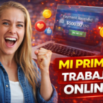 Mi primer trabajo online desde casa cómo ganar dinero en internet sin experiencia paso a paso