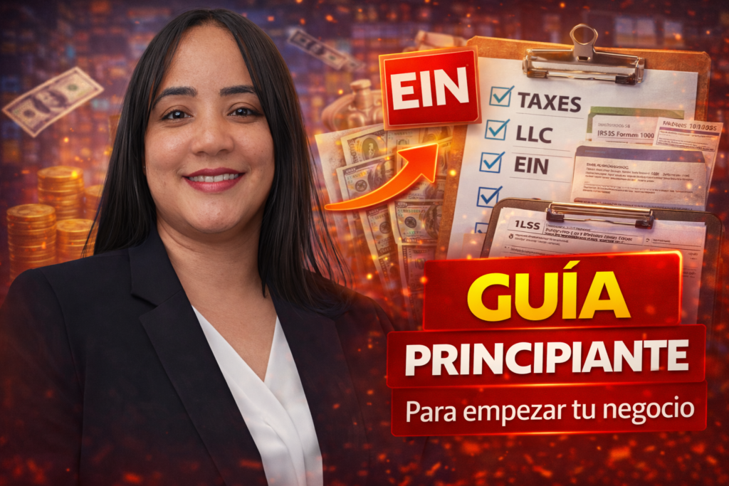 Guía para principiantes sobre cómo manejar los taxes y obtener el EIN después de iniciar un negocio en Estados Unidos