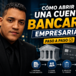 Cómo abrir una cuenta bancaria empresarial paso a paso en Estados Unidos para negocios y emprendedores